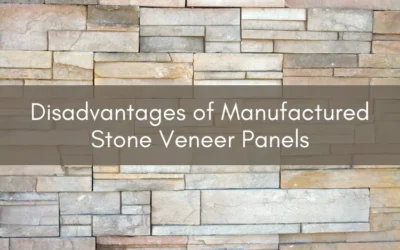 Disadvantages of Manufactured Stone Veneer Panels